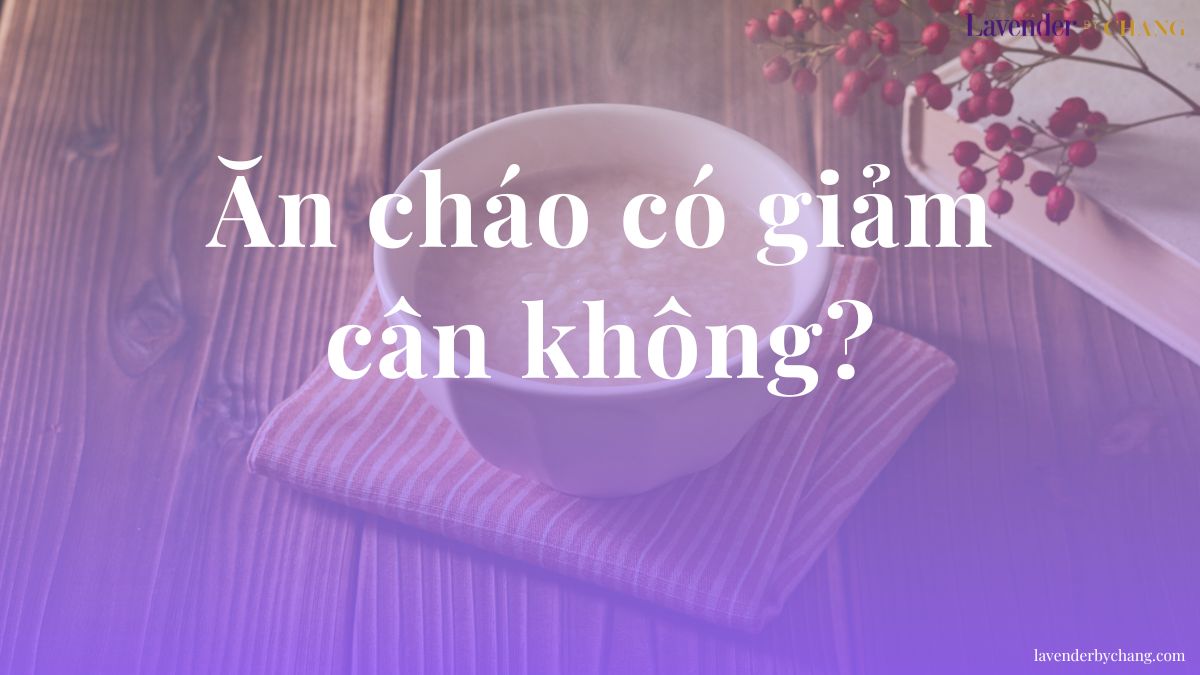 ăn cháo có giảm cân không