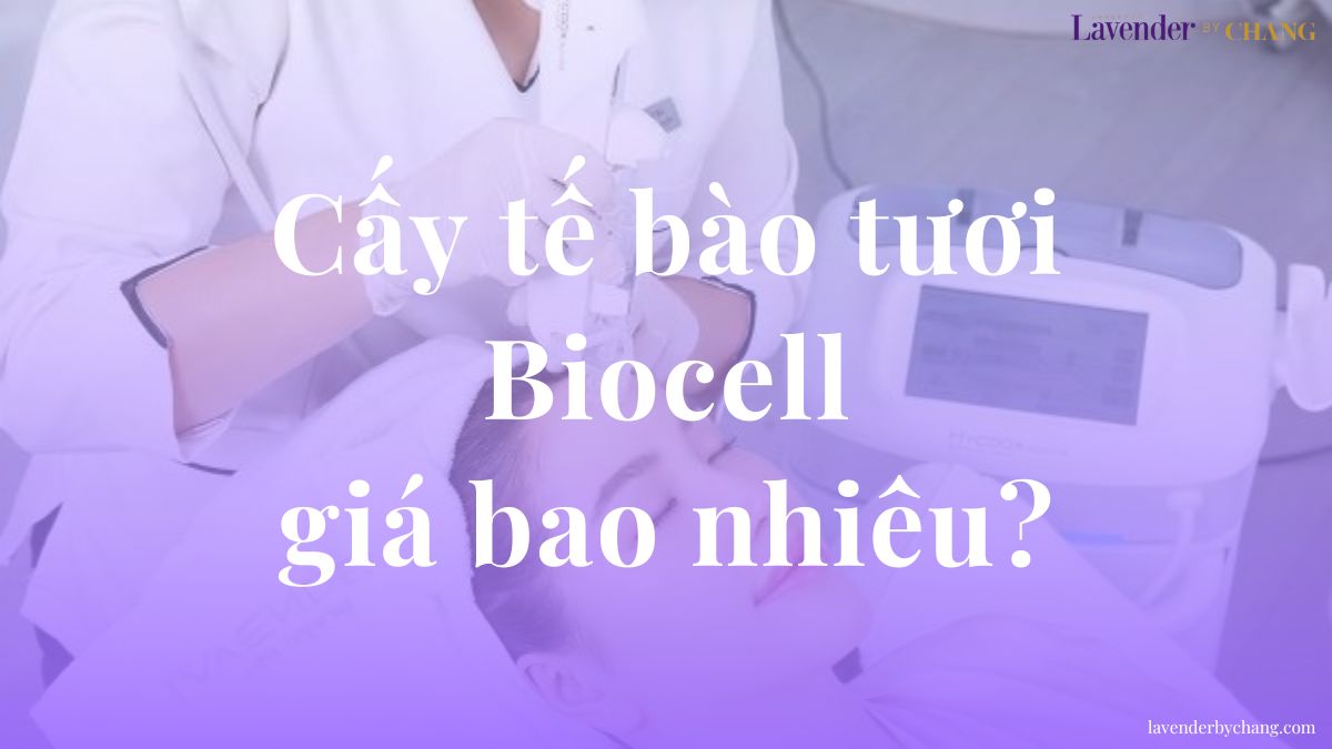 cấy tế bào tươi biocell giá bao nhiêu