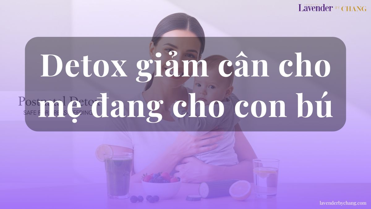 detox giảm cân cho mẹ đang cho con bú