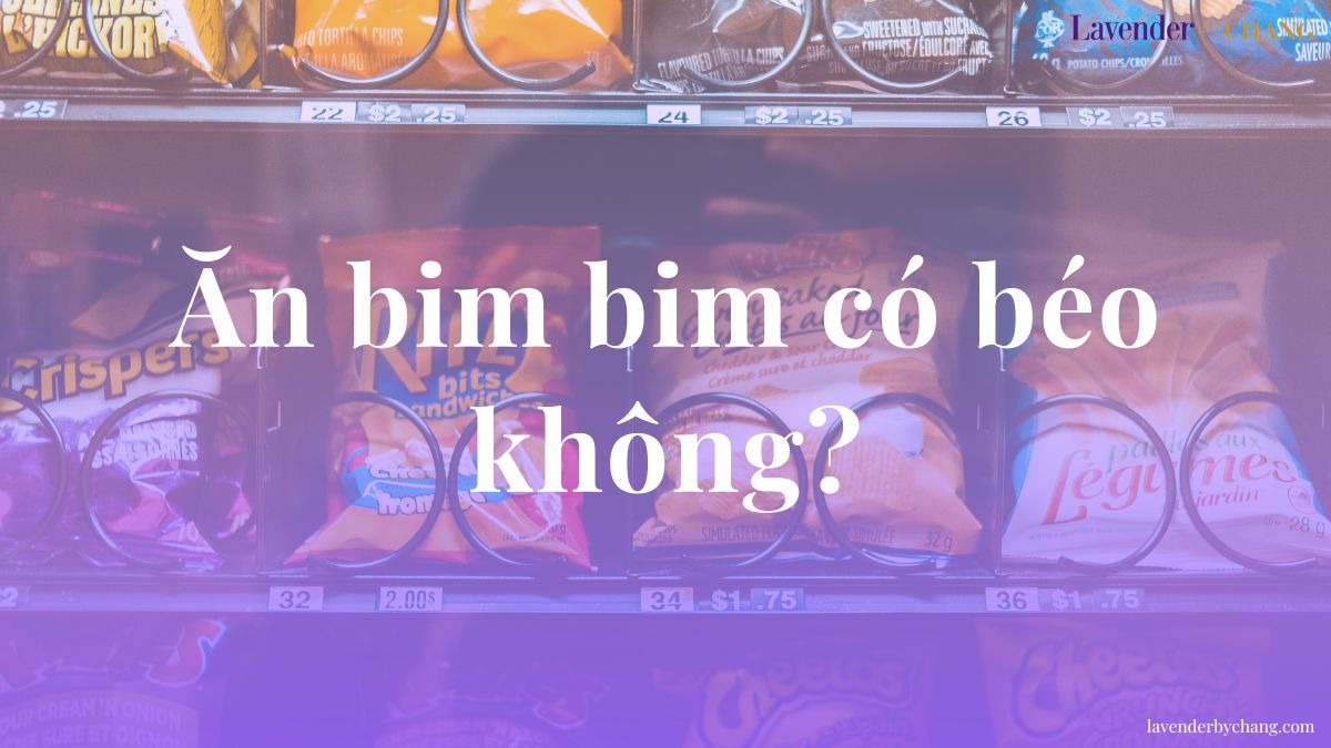 Ăn bim bim có béo không