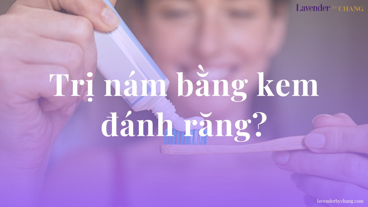 cách trị nám tại nhà bằng kem đánh răng