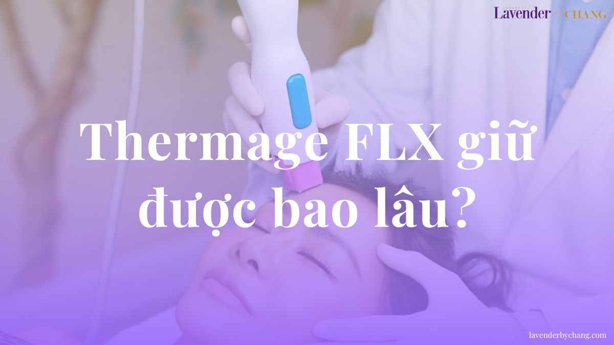 Thermage FLX giữ được bao lâu