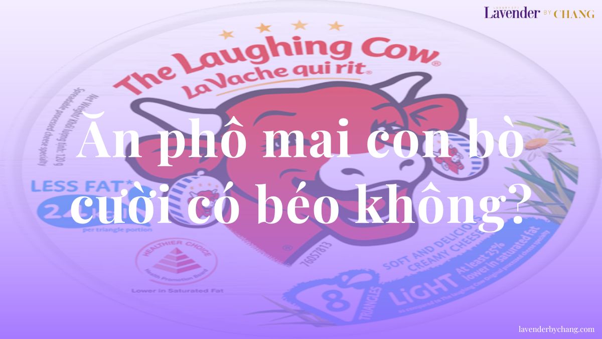 ăn phô mai con bò cười có béo không