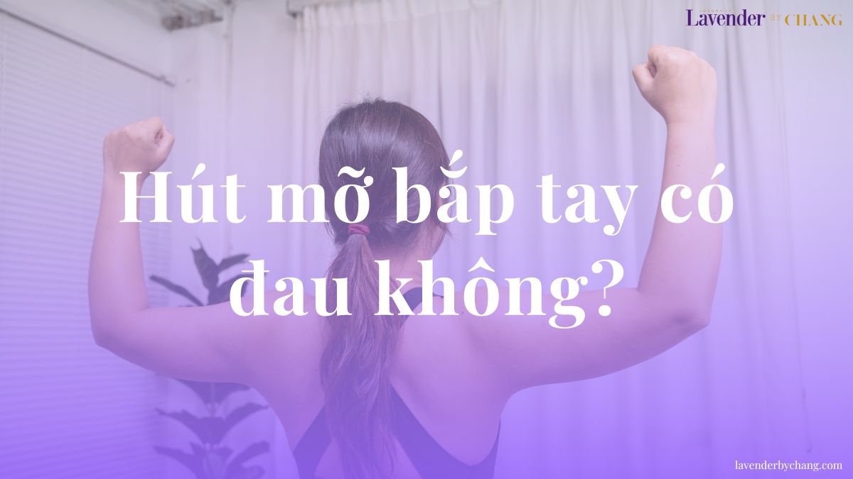 Hút mỡ bắp tay có đau không