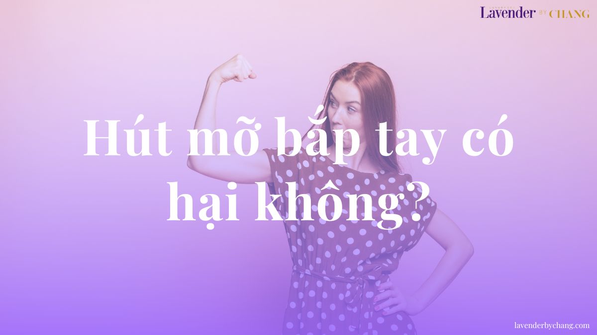 hút mỡ bắp tay có hại không