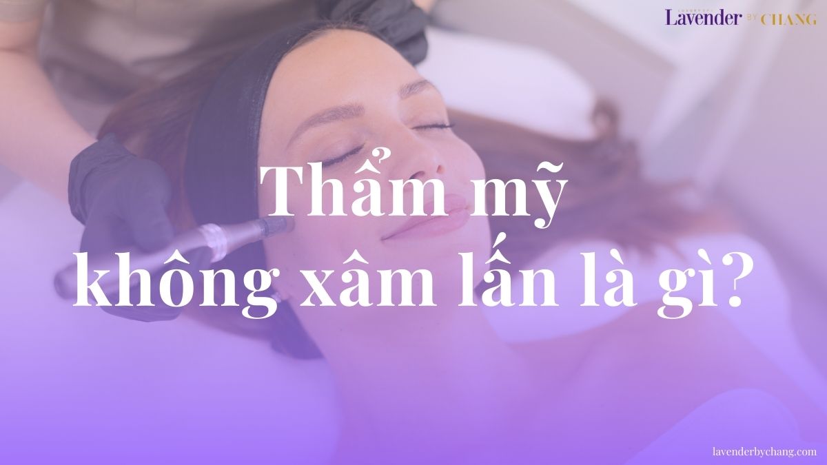 thẩm mỹ không xâm lấn là gì