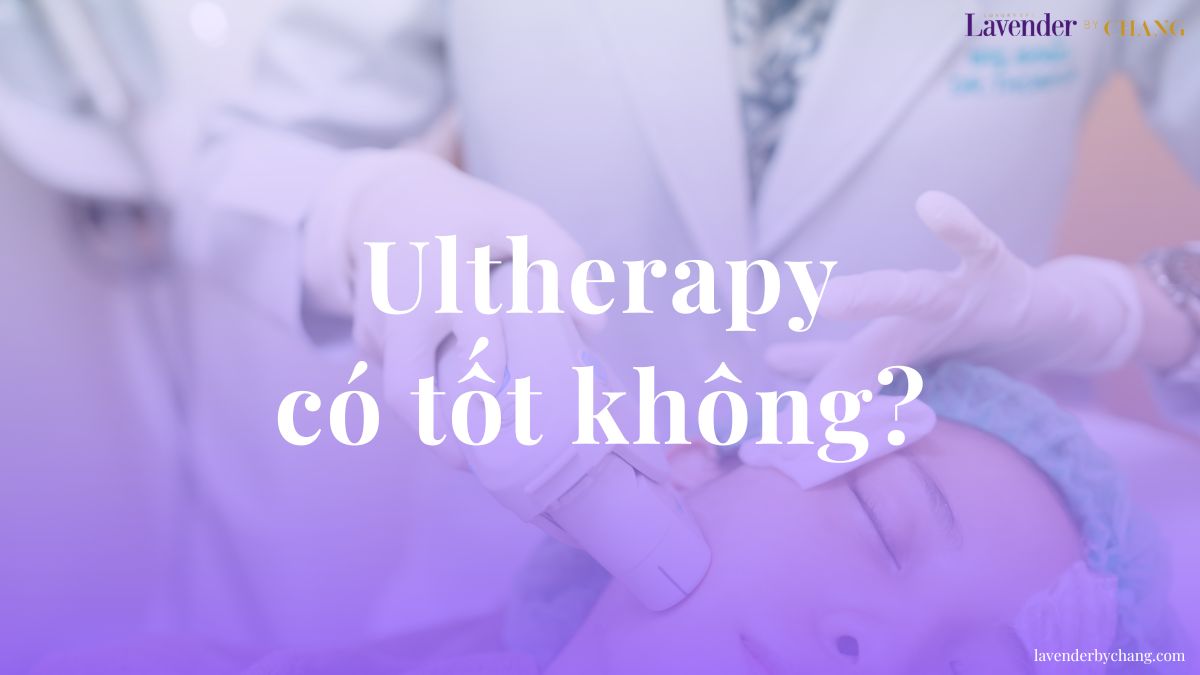 Ultherapy có tốt không