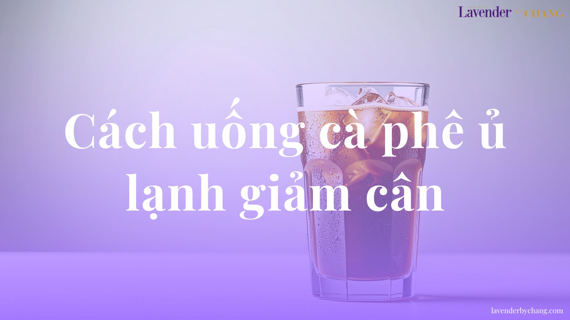Cách uống cà phê ủ lạnh giảm cân