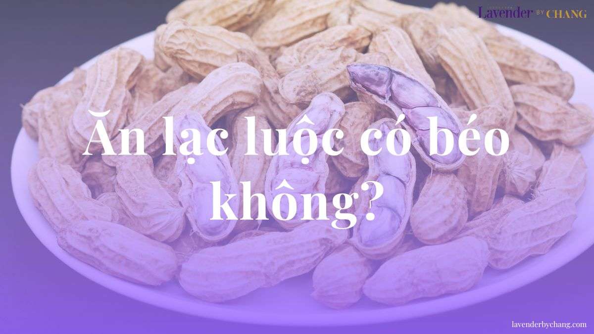 ăn lạc luộc có béo không