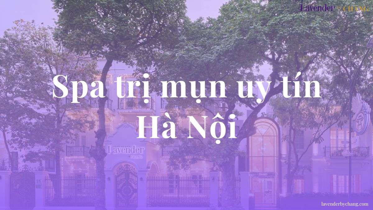 Spa trị mụn uy tín Hà Nội
