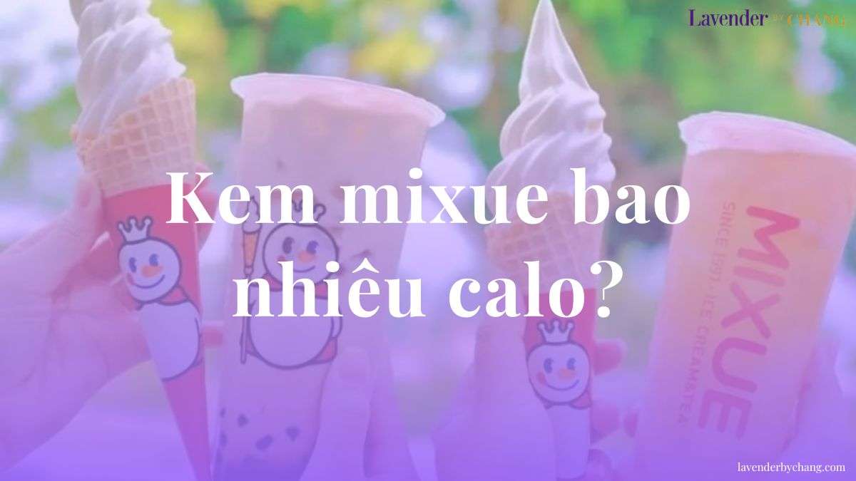 kem mixue bao nhiêu calo