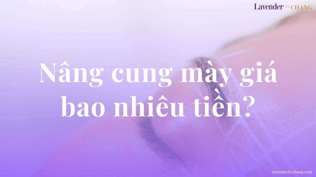 nâng cung mày giá bao nhiêu tiền