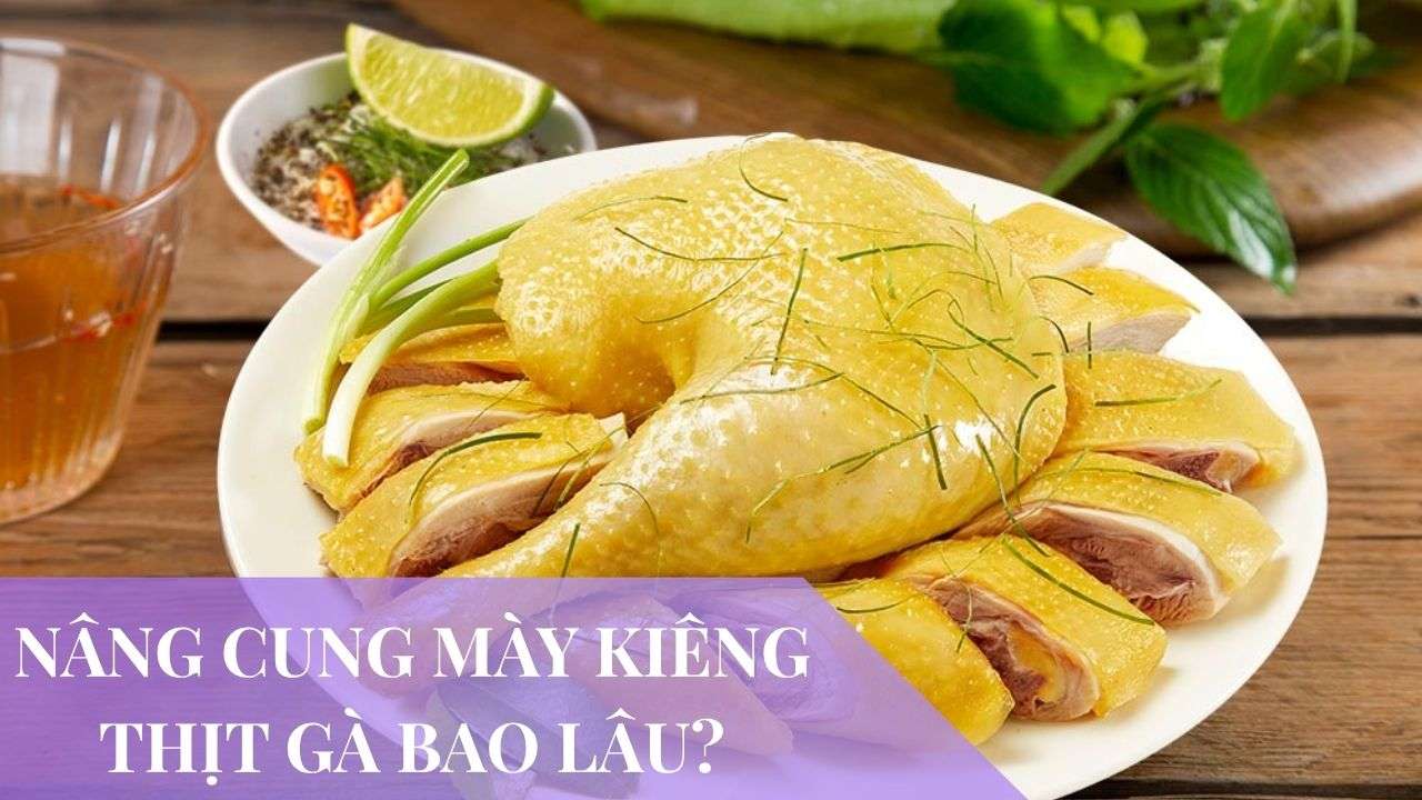 nâng cung mày kiêng thịt gà bao lâu