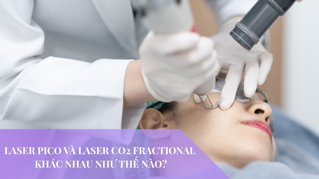Laser Pico và laser CO2 fractional khác nhau như thế nào